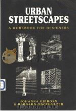 URBAN STREETSCAPES A WORKBOOK FOR DESIGNERS Johanna Gibbons & Bernard Oberholzer PDF电子版封面 0632023236