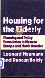 Housing for the Elderly PLANNING AND POLICY FORMULATION IN WESTERN EUROPE AND NORTH AMERICA LEONARD PDF电子版封面 0213393490