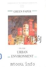 COMMISSION OF THE EUROPEAN COMMUNITIES GREEN PAPER ON THE URBAN ENVIRONMENT PDF电子版封面 9282616606