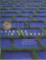 CHANGES IN SCENERY CONTEMPORARY LANDSCAPE ARCHITECTURE IN EUROPE PDF电子版封面