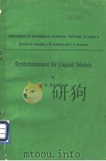 PROGRESS IN MATERIALS SCIENCE VOLUME 15 PART 4 Embrittlement by Liquid Metals PDF电子版封面 M.H.KAMDAR