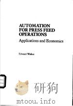 Automation for press feed operations:Applications and Economics (Manufacturing engineering and mate PDF电子版封面 0824773500 Edward Walker