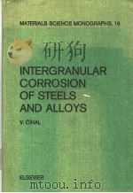 Intergranular corrosion of steels and alloys (Materials science monographs 18) PDF电子版封面 0444996443