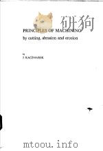 PRINCIPLES OF MACHINING:by cutting,abrasion and erosion PDF电子版封面 0901223662 J.KACZMAREK