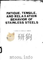 FATIGUE,TENSILE,AND RELAXATION BEHAVIOR OF STAINLESS STEELS PDF电子版封面 J.B.CONWAY R.H.STENTZ J.T.BE