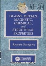 Glassy Metals:Magnetic,Chemical,and Structural Properties PDF电子版封面 0849357462