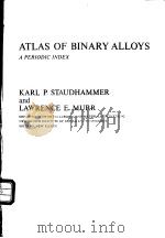 ATLAS OF BINARY ALLOYS:A PERIODIC INDEX PDF电子版封面 0824760816 KARL P.STAUDHAMMER LAWRENCE E
