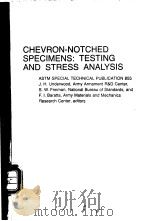 Chevron-notched specimens:testing and stress analysis (ASTM special technical publication 855) PDF电子版封面 0803104014