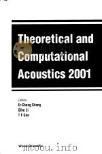 THEORETICAL AND COMPUTATIONAL ACOUSTICS 2001 PDF电子版封面 9812380124