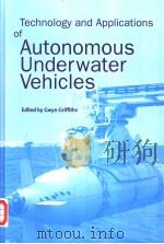 TECHNOLOGY AND APPLICATIONS OF AUTONOMOUS UNDERWATER VEHICLES     PDF电子版封面  0415301548   