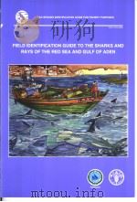 FIELD IDENTIFICATION GUIDE TO THE SHARKS AND RAYS OF THE RED SEA AND GULF OF ADEN PDF电子版封面 9251050457