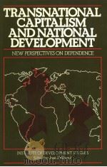 TRANSNATIONAL CAPITALISM AND NATIONAL DEVELOPMENT New perspectives on Dependence PDF电子版封面 0855275340