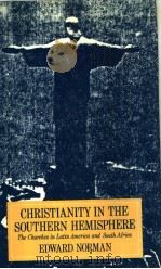 CHRISTIANITY IN THE SOUTHERN HEMISPHERE The Churches in Latin America and South Africa PDF电子版封面 0198211279