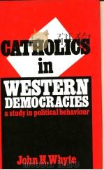 CATHOLICS IN WESTERN DEMOCRACIES A STUDY IN POLITICAL BEHAVIOUR PDF电子版封面 0312124465