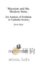 Marxixm and the Modern State An Analysis of Fetishism in Capitalist Society PDF电子版封面 0391023675