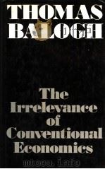 THE IRRELEVANCE OF CONVENTIONAL ECONOMICS PDF电子版封面 0871406462