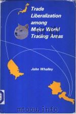 Trade liberalization among major world trading areas PDF电子版封面 0262231204