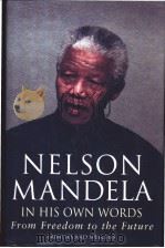 Nelson Mandela In his own words From Freedom to the future PDF电子版封面 0316727385