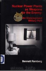 Nuclear Power Plants as Weapons for the Enemy PDF电子版封面 0520049691