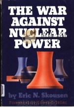 THE WAR AGAINST NUCLEAR POWER PDF电子版封面 088080002X