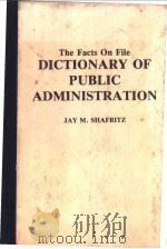THE FACTS ON FILE DICTIONARY OF PUBLIC ADMINISTRATION PDF电子版封面