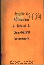 Transfer of Radionuclides in Natural & Semi-Natural Environments PDF电子版封面