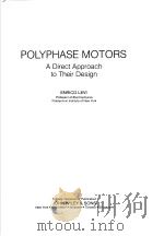 POLYPHASE MOTORS:A Direct Approach to Their Design PDF电子版封面