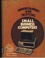 UNDERSTANDING AND SELECTING SMALL BUSINESS COMPUTERS PDF电子版封面 0139370463