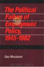 The Political Failure of Employment Policy,1945-1982 PDF电子版封面