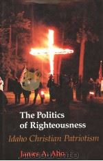 The Politics of Righteousness PDF电子版封面 0295969970