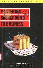 MASTERING BACKGROUND TO BUSINESS PDF电子版封面