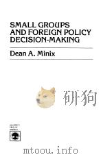 SMALL GROUPS AND FOREIGN POLICY DECISION-MAKING PDF电子版封面 0819123730