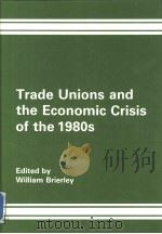 Trade Unions and the Economic Crisis of the 1980s     PDF电子版封面  0566052458   