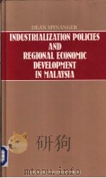 INDUSTRIALIZATION POLICIES AND REGIONAL ECONOMIC DEVELOPMENT IN MALAYSIA PDF电子版封面 0195826590
