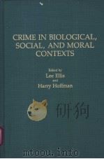 CRIME IN BIOLOGICAL,SOCIAL,AND MORAL CONTEXTS PDF电子版封面