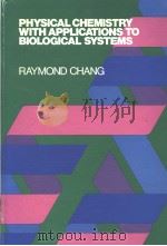 PHYSICAL CHEMISTRY WITH APPLICATIONS TO BIOLOGICAL SYSTEMS PDF电子版封面 0023210206