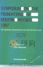 SYMPOSIUM ON THE FOUNDATIONS OF MODERN PHYSICS 1987 PDF电子版封面 9971503824