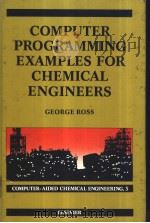 COMPUTER PROGRAMMING EXAMPLES FOR CHEMICAL ENGINEERS PDF电子版封面 0444428364