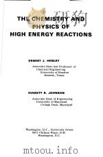 THE CHEMISTRY AND PHYSICS OF HIGH ENERGY REACTIONS PDF电子版封面