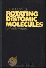THE THEORY OF ROTATING DIATOMIC MOLECULES PDF电子版封面