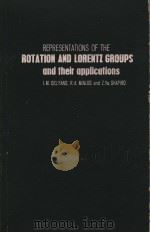 REPRESENTATIONS OF THE ROTATION AND LORENTZ GROUPS AND THEIR APPLICATIONS PDF电子版封面