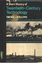 A SHORT HISTORY OF TWENTIETH-CENTURY TECHNOLOGY PDF电子版封面 0198581599