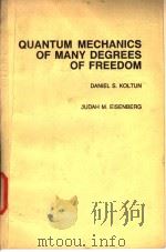 QUANTUM MECHANICS OF MANY DEGREES OF FREEDOM PDF电子版封面