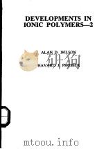 DEVELOPMENTS IN IONIC POLYMERS0—2 PDF电子版封面 0853344191 ALAN D·WILSON HAVARD J·PROSSE