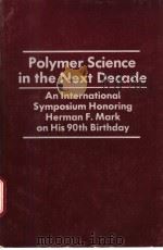 Polymer Science in the Next Decade PDF电子版封面