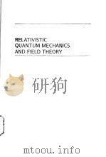RELATIVISTIC QUANTUM MECHANICS AND FIELD THEORY PDF电子版封面