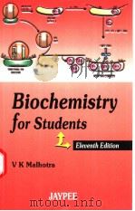 Biochemistry for Students Eleventh Edition PDF电子版封面 8180610381 V.K.Malhotra