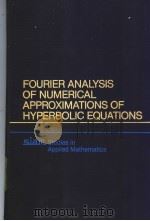 FOURIER ANALYSIS OF NUMERICAL APPROXMATIONS OF HYPERBOLIC EQUATIONS PDF电子版封面