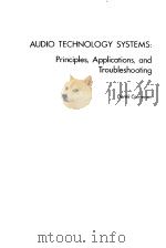 AUDIO TECHNOLOGY SYSTEMS:Principles,Application,and Troubleshooting PDF电子版封面