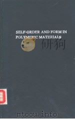 Self-order and Form in Polymeric Materials PDF电子版封面 0412624508 A.Keller M.Warner A.H.Windle